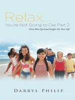 Relax. . . You're Not Going to Die Part 2: Even More Spiritual Insights For Your Life