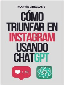 Cómo triunfar en Instagram usando ChatGPT: La guía definitiva para crear contenido impactante con ChatGPT