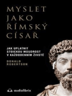 Myslet jako římský císař: Jak uplatnit stoickou moudrost v každodenním životě