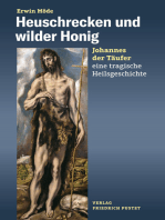 Heuschrecken und wilder Honig: Johannes der Täufer – eine tragische Heilsgeschichte