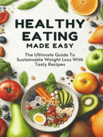 Healthy Eating Made Easy: The Ultimate Guide To Sustainable Weight Loss With Tasty Recipes