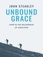 Unbound Grace: Hope in the Wilderness of Addiction