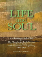 LIFE AND SOUL: A Retrospective Collection  by  The Manchester Irish Writers  to Celebrate Thirty Years  of their Creative Word Journey  1994 - 2024