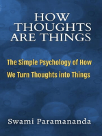 How Thoughts Are Things: The Simple Psychology of How We Turn Thoughts into Things