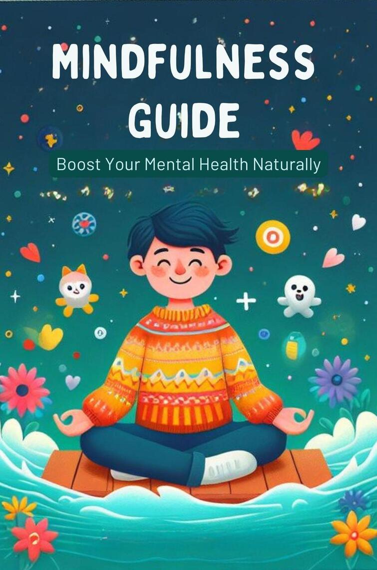 Mindfulness Guide: Boost Your Mental Health Naturally by Boughton ...