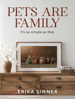 Pets are Family: It's as simple as that.