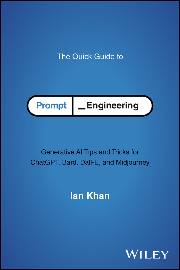 The Quick Guide to Prompt Engineering by Ian Khan (Ebook) - Read free ...