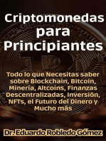 Criptomonedas para Principiantes Todo lo que Necesitas saber sobre Blockchain, Bitcoin, Minería, Altcoins, Finanzas Descentralizadas, Inversión, NFTs, el Futuro del Dinero y Mucho más