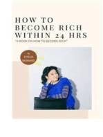 How To Become Rich Within 24 Hours: (A Book On How To Become Rich)
