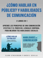 ¿Cómo Hablar En Público? Y Habilidades De Comunicación: 2 Libros En 1: Aprende Los Principios De Una Comunicación Efectiva Y El Poder Del Lenguaje Corporal Para Mejorar Tus Habilidades Sociales