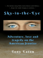 Sky-in-the-Eye: Adventure, Love and Tragedy on the American frontier
