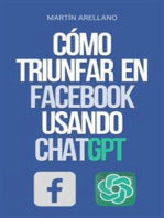 Cómo Triunfar en Facebook usando ChatGPT: El poder de ChatGPT: descubre cómo puede transformar tu estrategia en Facebook