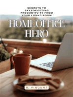 Home Office Hero: Secrets to Skyrocketing Productivity from Your Living Room