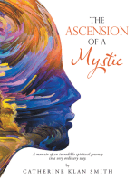 The Ascension of a Mystic: A memoir of an incredible spiritual journey in a very ordinary way.