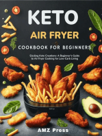 Keto Air Fryer Cookbook for Beginners : Sizzling Keto Creations: A Beginner's Guide to Air Fryer Cooking for Low-Carb Living