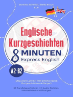 Englische Kurzgeschichten - 8 Minuten Express English (A2-B2): Englisch Lernen für Erwachsene (fortgeschrittene Anfänger). 50 Parallelgeschichten mit Audio-Dateien, Vokabellisten und Übungen.