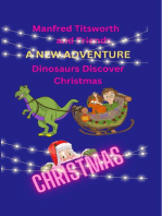 Manfred Titsworth and Friends A New Adventure Dinosaurs Discover Christmas: Dinosaurs Discover Christmas