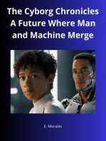 The Cyborg Chronicles A Future Where Man and Machine Merge