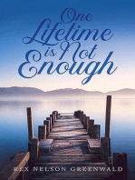 One Lifetime Is Not Enough
