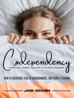 Codependency: Embracing a Holistic Approach to Emotional Regulation (How to Overcome Fear of Abandonment, End People Pleasing)