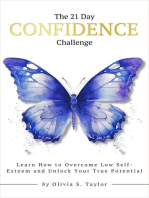 The 21 Day Confidence Challenge: Learn How to Overcome Low Self-Esteem and Unlock Your True Potential