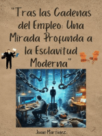 "Tras las Cadenas del Empleo: Una Mirada Profunda a la Esclavitud Moderna"