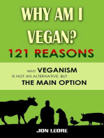Why Am I Vegan? 121 Reasons Why Veganism Is Not an Alternative, but the Main Option