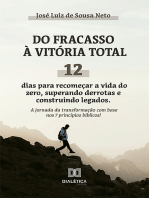 Do Fracasso à Vitória Total: 12 dias para recomeçar a vida do zero, superando derrotas e construindo legados. A jornada da transformação com base nos 7 princípios bíblicos!