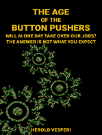 The Age of the Button Pushers: Will AI one day take over our jobs? The answer is not what you expect