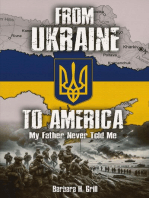 From Ukraine To America: My Father Never Told Me - Vol 1