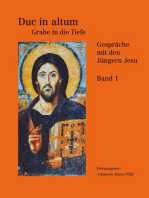 Duc in Altum - Grabe in die Tiefe: Gespräche mit den Jüngern Jesu Band 1