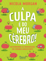 A culpa é do meu cérebro!: Desvendando as maravilhas do cérebro adolescente