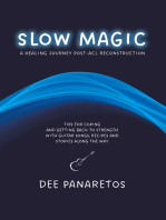 Slow Magic: A Healing Journey Post-Acl Reconstruction – Tips for Coping and Getting Back to Strength with Guitar Songs, Recipes and Stories along the Way