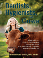 Dentists, Hygienists, and Cows: How Brilliant Dental Professionals Have Great Days While Providing Exquisite Individualized Care