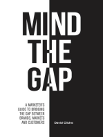 Mind The Gap: A Marketer's Guide to Bridging the Gap Between Brands, Markets and Customers