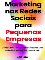 Marketing nas Redes Sociais para Pequenas Empresas: Como Obter Novos Clientes, Ganhar Mais Dinheiro e Se Destacar da Multidão