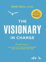 The Visionary in Charge: 7 Simple Rules... Because Just One Extraordinary Idea Can Change Your Life