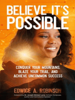 Believe It's Possible: Conquer Your Mountains, Blaze Your Trail, and Achieve Uncommon Success