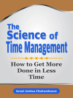 The Science of Time Management: How to Get More Done in Less Time