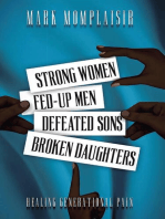 Strong Women, Fed-Up Men, Defeated Sons, Broken Daughters: Healing Generational Pain