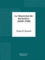 Le Maréchal de Richelieu (1696-1788): d'après les mémoires contemporains et des documents inédits