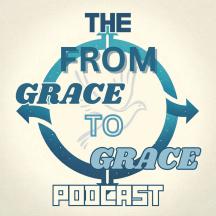 The From Grace To Grace Podcast