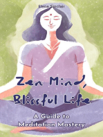 Zen Mind, Blissful Life: A Guide to Meditation Mastery