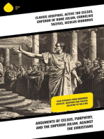Arguments of Celsus, Porphyry, and the Emperor Julian, Against the Christians: Also Extracts from Diodorus Siculus, Josephus and Tacitus relating to the Jews
