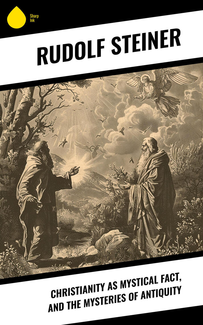 Christianity as Mystical Fact, and the Mysteries of Antiquity by Rudolf ...