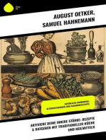 Aktiviere deine innere Stärke: Rezepte & Ratgeber mit traditioneller Küche und Heilmitteln: Natürliche Ernährung, Alternativmedizin und Gesundheitstipps