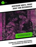 Tragödie des legendären Königspaares: Die Geschichte von Franz und Sisi: Lebensgeschichten von Kaiser Franz Josef und Kaiserin Elisabeth (Sisi)