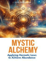 Mystic Alchemy: Applying Hermetic Laws to Achieve Abundance