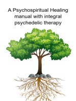 A Psychospiritual Healing Manual With Integral Psychedelic Therapy