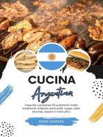 Cucina Argentina: Imparate a Preparare 50 Autentiche Ricette Tradizionali, Antipasti, Primi Piatti, Zuppe, Salse, Bevande, Dessert e Molto altro: Sapori del Mondo: un Viaggio Culinario